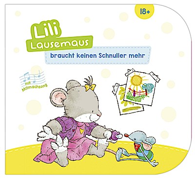 Lilli Lausemaus - braucht keinen Schnuller mehr (Pappe)
