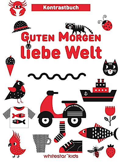 Guten Morgen liebe Welt (Kontrastbuch)